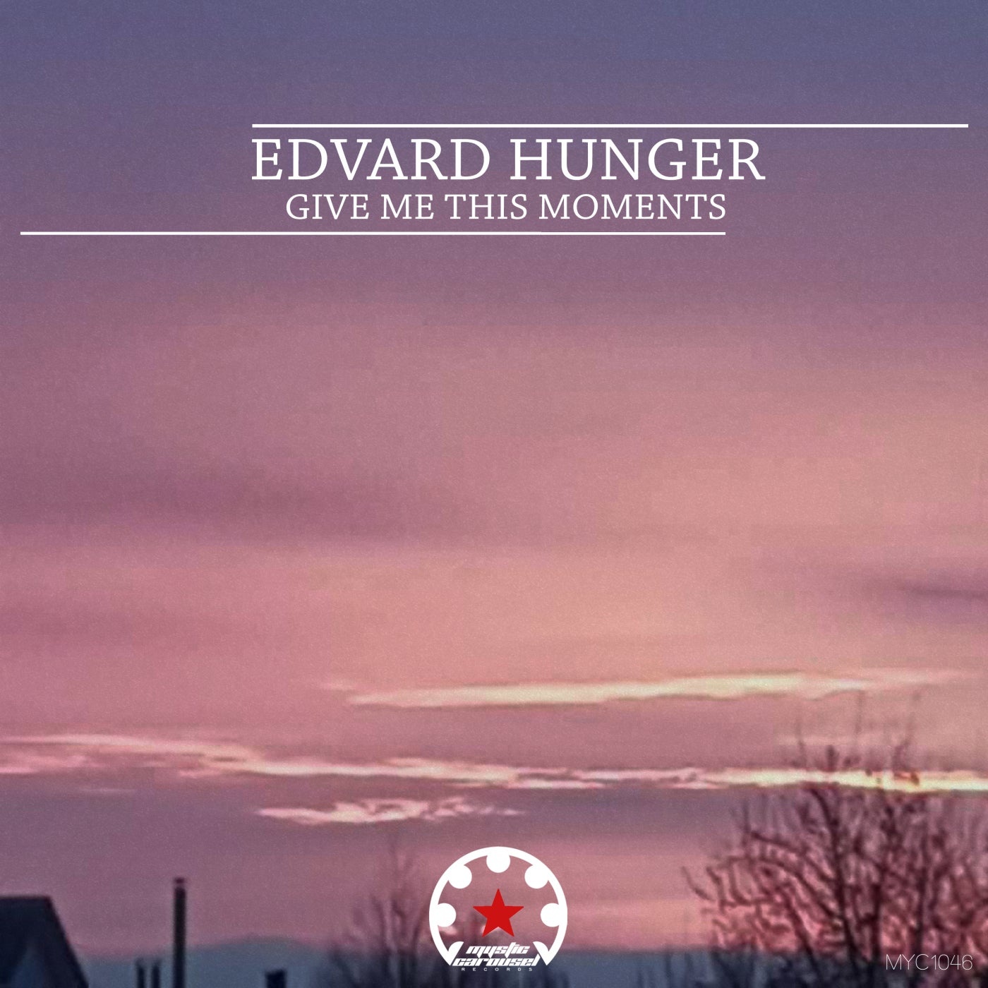 Edvard Hunger - Give Me This Moments [MYC1046]